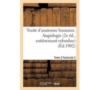 Sans Auteur Traité d'Anatomie Humaine. Tome 2. Fascicule 2 (2e Éd., (Tascabile)