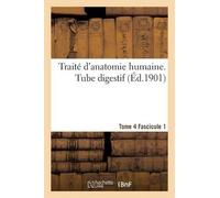 Sans Auteur Traité d'Anatomie Humaine. Tome 4. Fascicule 1 (Tascabile) Sciences