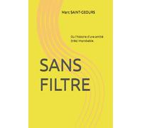 SANS FILTRE: Ou l'histoire d'une amitié (très) improbable.
