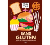 Sans Gluten: Recettes 100% plaisir sans une miette de gluten