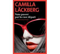 Sans passer par la case départ - Läckberg Camilla