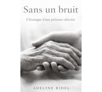 Sans un bruit: Chronique d'une présence discrète