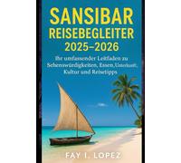 Sansibar Reisebegleiter 2025-2026: Ihr umfassender Leitfaden zu Sehenswürdigkeiten, Essen, Unterkunft, Kultur und Reisetipps