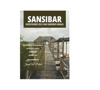 SANSIBAR REISEFÜHRER 2025 UND DARÜBER HINAUS