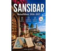 SANSIBAR Reiseführer 2026-2027: Eine praktische Route durch Stone Town, Nungwi und den JozaniWald