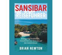 SANSIBAR Reiseführer 2026/2027: Einzigartige Erlebnisse, Geschichte und Strände auf der Gewürzinsel (Farbdruck)