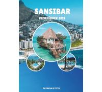 SANSIBAR REISEFÜHRER 2026: Dein vollständiger Leitfaden zu Stränden, Stone Town, Kultur, Essen, versteckten Juwelen und Inselabenteuern