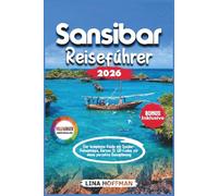 Sansibar Reiseführer 2026: Der komplette Guide mit Insider-Geheimtipps, Karten & QR-Codes für deine perfekte Reiseplanung