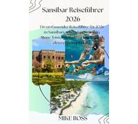 Sansibar Reiseführer 2026: Ein umfassender Reiseführer für 2026 zu Sansibars schönsten Stränden, Stone Town, versteckten Juwelen und cleverer Reiseplanung.