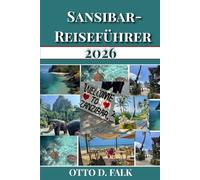 SANSIBAR-REISEFÜHRER 2026: Entdecken Sie Sansibars Top-Sehenswürdigkeiten, die schönsten Strände, kulturelle Erlebnisse, versteckte Juwelen und wichtige Reisetipps .