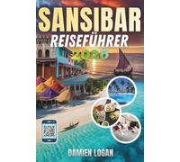 SANSIBAR REISEFÜHRER 2026: Im Inneren der Insel, wo blaues Wasser auf die Echos alter Zivilisationen trifft