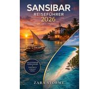 Sansibar Reiseführer 2026: Stadtspaziergänge in Stone Town, Korallenriffe und clevere Budgetplanung für Erstbesucher