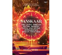 Sanskaar: The Living Thread (myths, modern lives, and divine intelligence woven together)