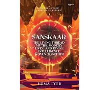 Sanskaar: The Living Thread (myths, modern lives, and divine intelligence woven together)