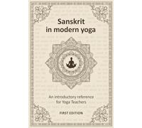 Sanskrit in modern yoga: an introductory reference: A practical guide for yoga teachers