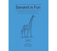 Sanskrit Is Fun - Part - 2: A Sanskrit Course Book For Beginner: Pt. II
