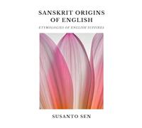 Sanskrit Origins of English: Etymologies of English Suffixes: 5