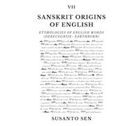 Sanskrit Origins of English: Etymologies of English Words (derecognise- earthborn)