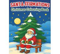 SANT-A-FFIRMATIONS: A Christmas Colouring Book with Uplifting Affirmations for Kids and Adults