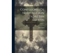 Sant Agustí Confesiones De Nuestro Gran Padre San Agustín; Volume 1 (Tascabile)
