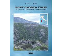 Sant’Andrea Frius. Una storia cancellata e tanto altro