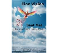 Sant Mat - Der alte Pfad in neuem Glanz: Eine Vision