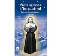 Santa Agostina Pietrantoni. Patrona degli infermieri d'Italia