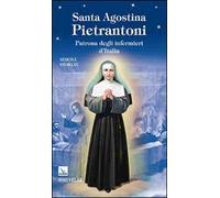 Santa Agostina Pietrantoni. Patrona degli infermieri d'Italia