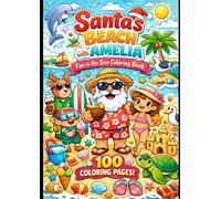 Santa and Amelia at the Beach: 100 coloring pages