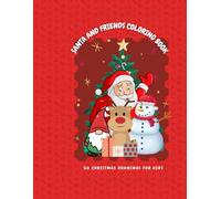 SANTA AND FRIENDS COLORING BOOK: 50 CHRISTMAS DRAWING FOR KIDS