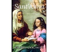 Santa Anna: La Vita Nascosta dei Miracoli e dell’Amore Invisibile