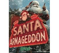 SANTA ARMAGEDDON coloring book: 51 Full Pages Of Combat Santas Waiting For Color Delivery By Youthful Elderly, Teens, Adults, And Mature Kids