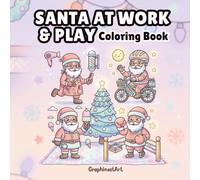 Santa at Work & Play: A Festive Career-Themed Coloring Book for Kids, Featuring 40 Fun Illustrations of Santa Claus in Different Jobs and Hobbies