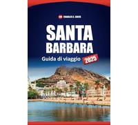 SANTA BARBARA Guida di viaggio 2025: Esplora le principali attrazioni, spiagge, ristoranti, avventure all'aria aperta e cose da fare a California City