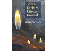 Santa Barbara Literary Journal Volume 12: Superposition