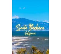 Santa Barbara Notebook gift and souvenirs: 6*9 Inches 250 Lined pages multipurposes Travel Diary, Journal for Notes, Ideas, and Everyday Writing