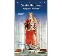 Santa Barbara. Vergine e martire