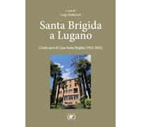 Santa Brigida a Lugano. Cento anni di Casa Santa Birgitta (1924-2024)