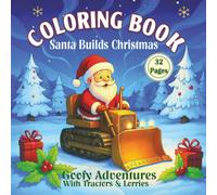 Santa Builds Christmas Coloring Book: Goofy Adventures With Tractors & Lorries