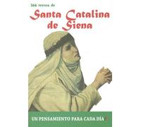 Santa Catalina de Siena / St. Catherine of Siena: 366 Textos / 366 Texts: 366 Textos. Un Pensamiento Para Cada Dia.