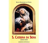 Santa Caterina da Siena. Legenda maior - Raimondo da Capua