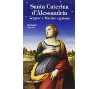 Santa Caterina d'Alessandria. Vergine e Martire egiziana