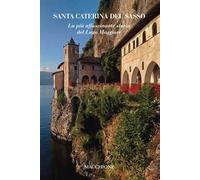 Santa Caterina del Sasso. La più affascinante storia del Lago Maggiore