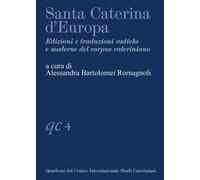 Santa Caterina d'Europa. Edizioni e traduzioni antiche e moderne del corpus cat
