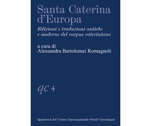 Santa Caterina d'Europa. Edizioni e traduzioni antiche e moderne del corpus cat