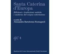 Santa Caterina d'Europa. Edizioni e traduzioni antiche e moderne del corpus cateriniano
