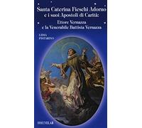 Santa Caterina Fieschi Adorno e i suoi apostoli di carità. Ettore Vernazza e la venerabile Battista Vernazza