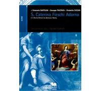 Santa Caterina Fieschi Adorno e il divino amore tra Genova e Roma