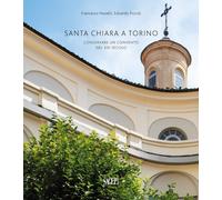 Santa Chiara a Torino. Conservare un convento nel XXI secolo - [SAGEP]