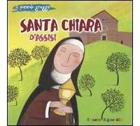 Santa Chiara d'Assisi. Il piccolo gregge. Ediz. illustrata